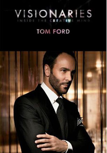 Visionaries: Tom Ford